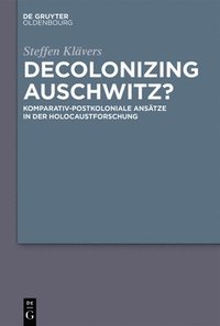 bokomslag Decolonizing Auschwitz?