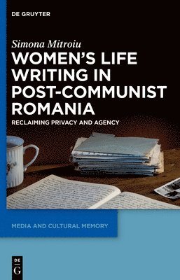 Women's Life Writing in Post-Communist Romania 1