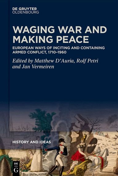 Matthew D'Auria, Rolf Petri, Jan Vermeiren - Waging War and Making Peace, Inbunden