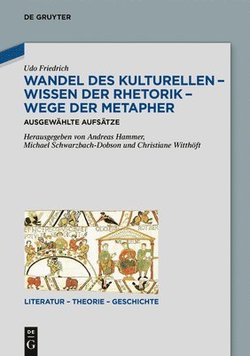 Udo Friedrich, Andreas Hammer, Michael Schwarzbach-Dobson, Christiane Witthöft - Wandel Des Kulturellen - Wissen Der Rhetorik - Wege Der Metapher, Inbunden