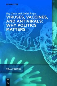 bokomslag Viruses, Vaccines, and Antivirals: Why Politics Matters