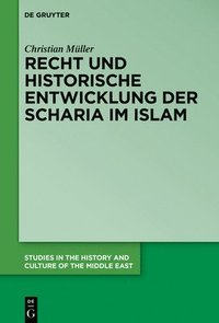 bokomslag Recht und historische Entwicklung der Scharia im Islam