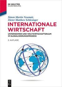 bokomslag Internationale Wirtschaft: Unternehmen Und Weltwirtschaftsraum Im Globalisierungsprozess