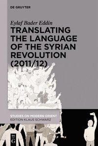 bokomslag Translating the Language of the Syrian Revolution (2011/12)