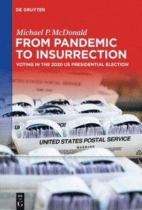 bokomslag From Pandemic to Insurrection: Voting in the 2020 US Presidential Election