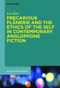 bokomslag Precarious Flnerie and the Ethics of the Self in Contemporary Anglophone Fiction
