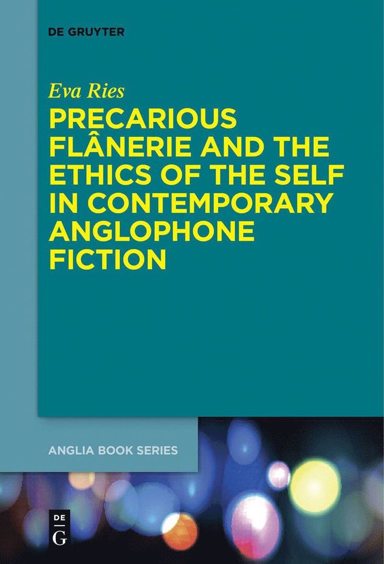 Precarious Flânerie and the Ethics of the Self in Contemporary Anglophone Fiction