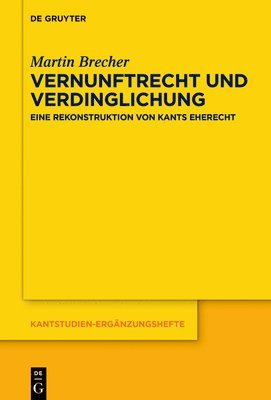 Vernunftrecht Und Verdinglichung: Eine Rekonstruktion Von Kants Eherecht 1