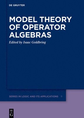 Isaac Goldbring - Model Theory of Operator Algebras, Inbunden