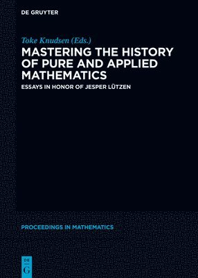 Mastering the History of Pure and Applied Mathematics 1