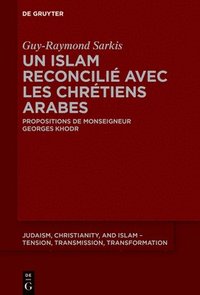 bokomslag Un islam reconcili avec les chrtiens arabes