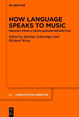 Mathias Scharinger, Richard Wiese - How Language Speaks to Music, Inbunden