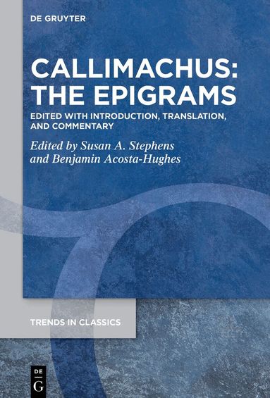 Susan A. Stephens, Benjamin Acosta-Hughes - Callimachus: The Epigrams, Inbunden