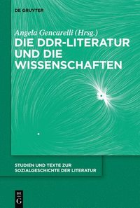 bokomslag Die DDR-Literatur und die Wissenschaften