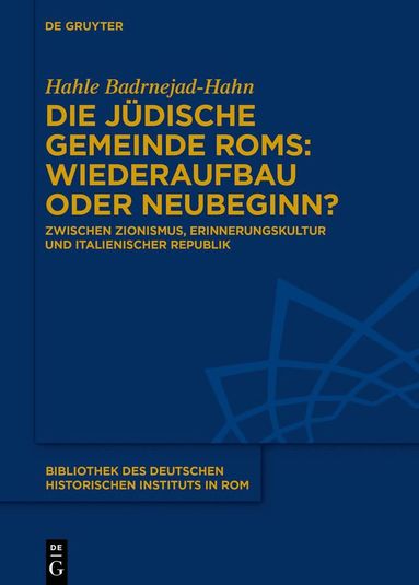 Hahle Badrnejad-Hahn - Die jüdische Gemeinde Roms: Wiederaufbau oder Neubeginn?, Inbunden