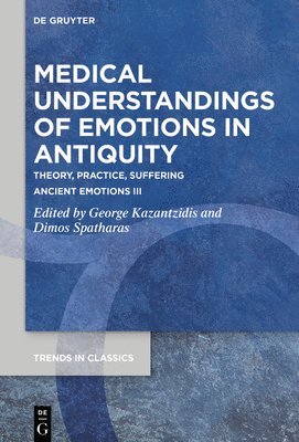 Medical Understandings of Emotions in Antiquity 1