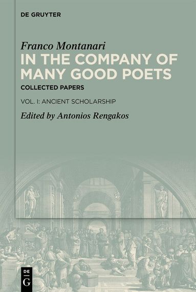 Franco Montanari, Antonios Rengakos - In the Company of Many Good Poets. Collected Papers of Franco Montanari, Inbunden