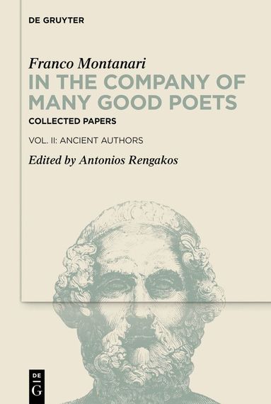 Franco Montanari, Antonios Rengakos - In the Company of Many Good Poets. Collected Papers of Franco Montanari, Inbunden