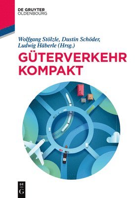 Wolfgang Stölzle, Dustin Schöder, Ludwig Häberle - Güterverkehr Kompakt, Häftad