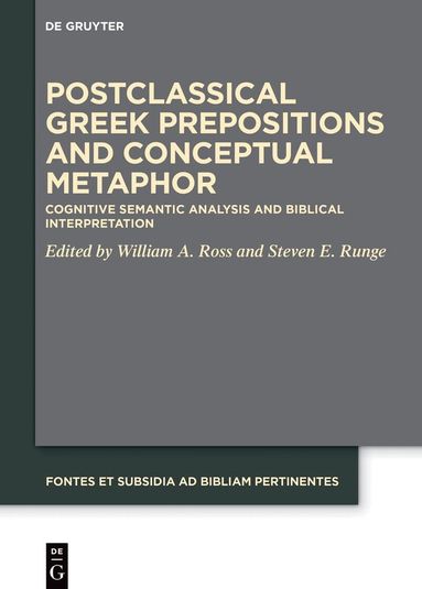 William A. Ross, Steven Edward Runge - Postclassical Greek Prepositions and Conceptual Metaphor, Inbunden