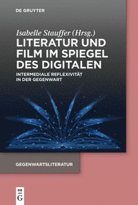 bokomslag Literatur Und Film Im Spiegel Des Digitalen: Intermediale Reflexivität in Der Gegenwart