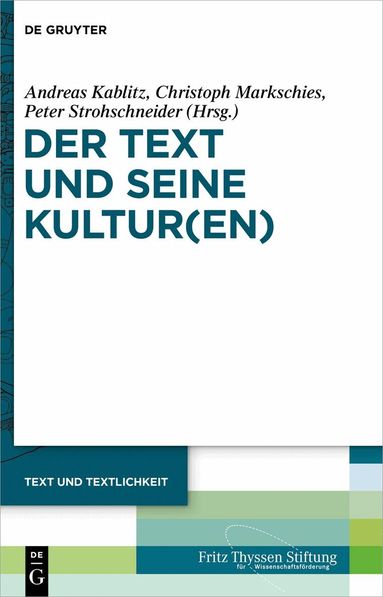 Andreas Kablitz, Christoph Markschies, Peter Strohschneider - Text und seine Kultur(en), Inbunden