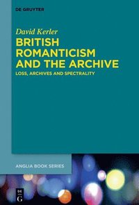 bokomslag British Romanticism and the Archive