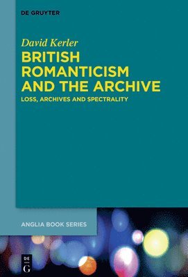 British Romanticism and the Archive 1