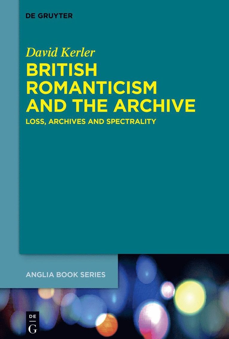 David Kerler - British Romanticism and the Archive, Inbunden