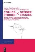 bokomslag Comics Studies X Gender Studies: Schnittmengen Von Forschung, Lehre Und PRAXIS - Intersections of Research, Teaching, and Practice