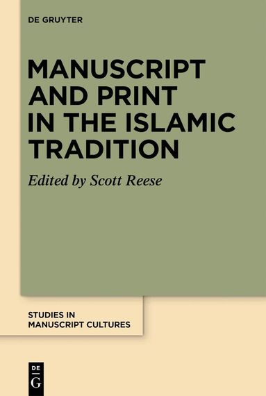 Scott Reese - Manuscript and Print in the Islamic Tradition, Inbunden