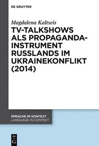 bokomslag TV-Talkshows als Propagandainstrument Russlands im Ukrainekonflikt (2014)