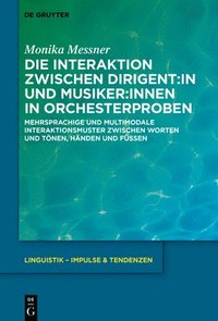 bokomslag Die Interaktion zwischen Dirigent:in und Musiker:innen in Orchesterproben