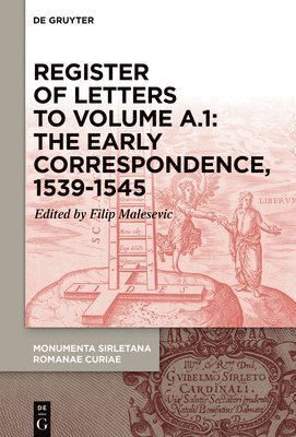 Filip Malesevic - Register of Letters to Volume A.1: The Early Correspondence, 1539-1545, with References to Sirleto's First Curial Works for Cardinal Marcello Cervini, Inbunden