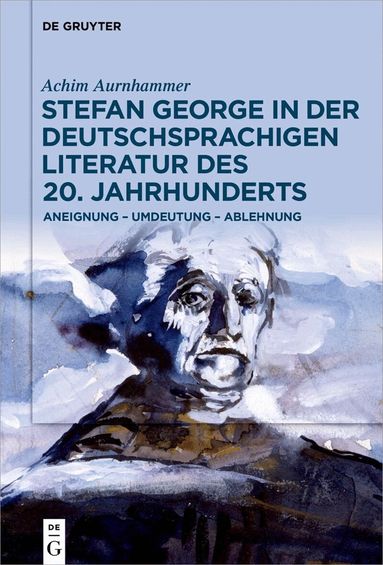 Achim Aurnhammer - Stefan George in der deutschsprachigen Literatur des 20. Jahrhunderts, Inbunden