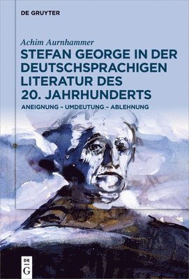 Stefan George in der deutschsprachigen Literatur des 20. Jahrhunderts 1