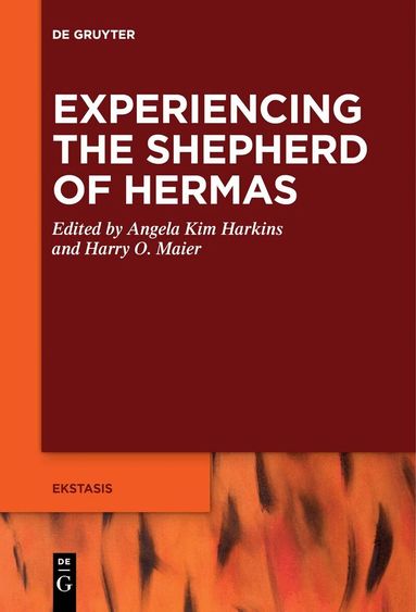Angela Kim Harkins, Harry O. Maier - Experiencing the Shepherd of Hermas, Inbunden