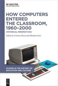 bokomslag How Computers Entered the Classroom, 19602000