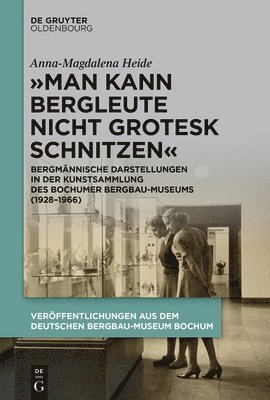 bokomslag "Man kann Bergleute nicht grotesk schnitzen"