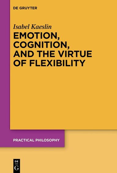 Isabel Kaeslin - Emotion, Cognition, and the Virtue of Flexibility, Inbunden