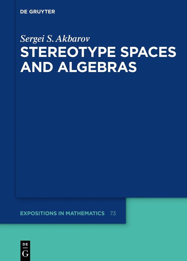 Sergei S. Akbarov - Stereotype Spaces and Algebras, Inbunden
