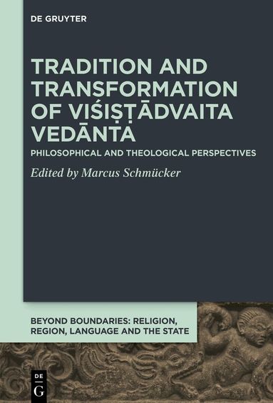 Marcus Schmücker - Tradition and Transformation of Viśiṣṭādvaita Vedānta, Inbunden