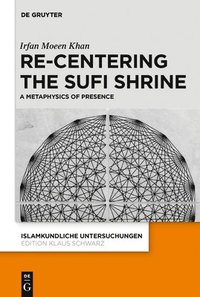 bokomslag Re-centering the Sufi Shrine