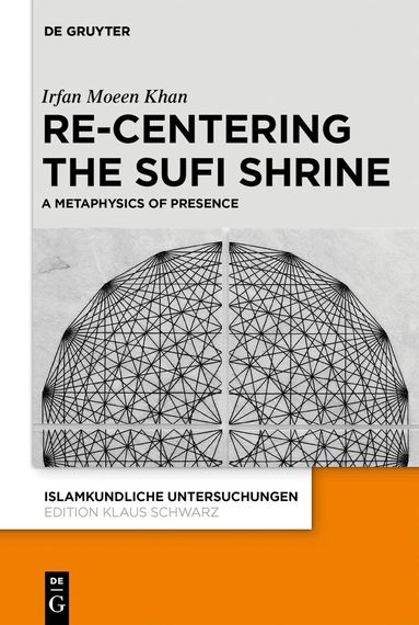 Irfan Moeen Khan - Re-centering the Sufi Shrine, Inbunden