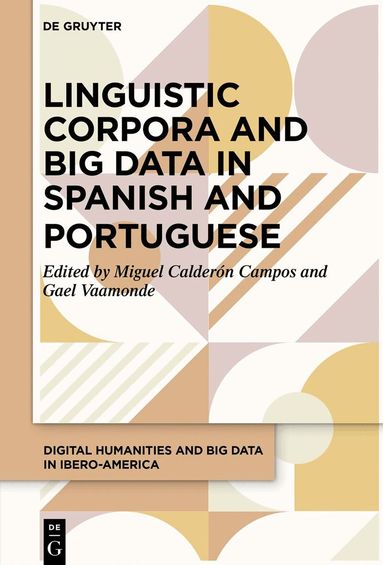 Miguel Calderón Campos, Gael Vaamonde - Linguistic Corpora and Big Data in Spanish and Portuguese, Inbunden