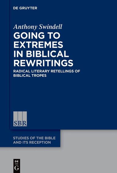 Anthony Swindell - Going to Extremes in Biblical Rewritings, Inbunden