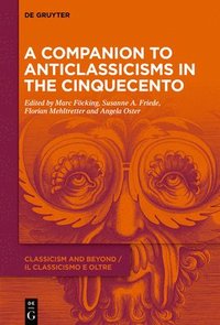 bokomslag A Companion to Anticlassicisms in the Cinquecento