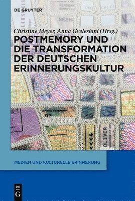 Christine Meyer, Anna Gvelesiani - Postmemory Und Die Transformation Der Deutschen Erinnerungskultur, Inbunden