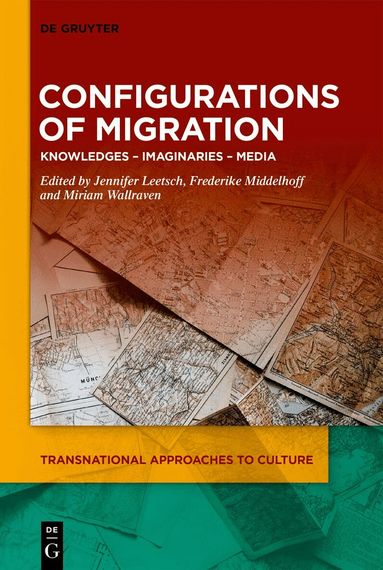 Jennifer Leetsch, Frederike Middelhoff, Miriam Wallraven - Configurations of Migration, Inbunden