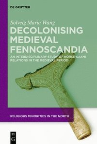 bokomslag Decolonising Medieval Fennoscandia
